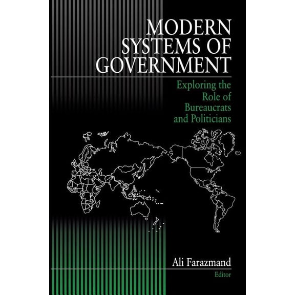 Modern Systems of Government: Exploring the Role of Bureaucrats and Politicians, (Paperback)