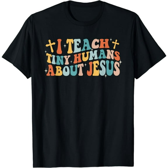 Groovy I Teach Tiny Human About Jesus Christian Teacher T-Shirt