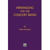 Arranging for the Concert Band, (Paperback)