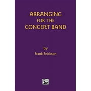 Arranging for the Concert Band, (Paperback)