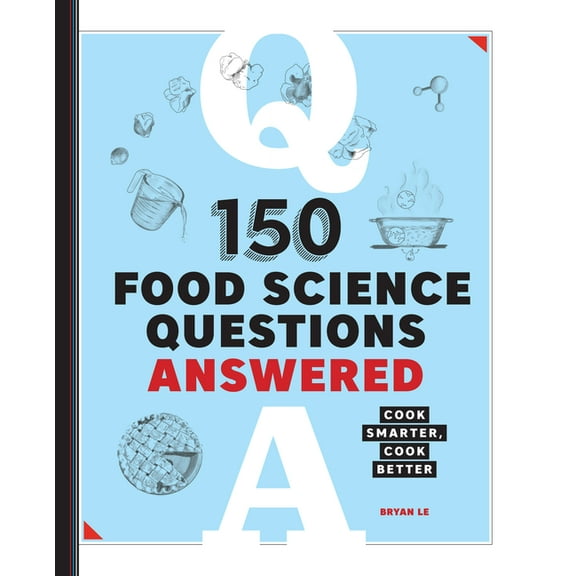 150 Food Science Questions Answered: Cook Smarter, Cook Better, (Paperback)