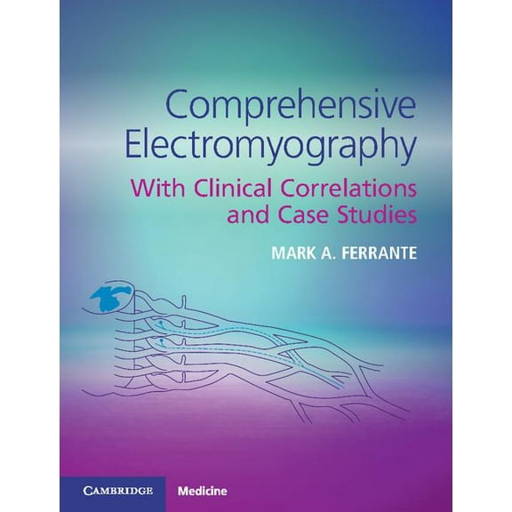 Comprehensive Electromyography: With Clinical Correlations and Case Studies, (Paperback)