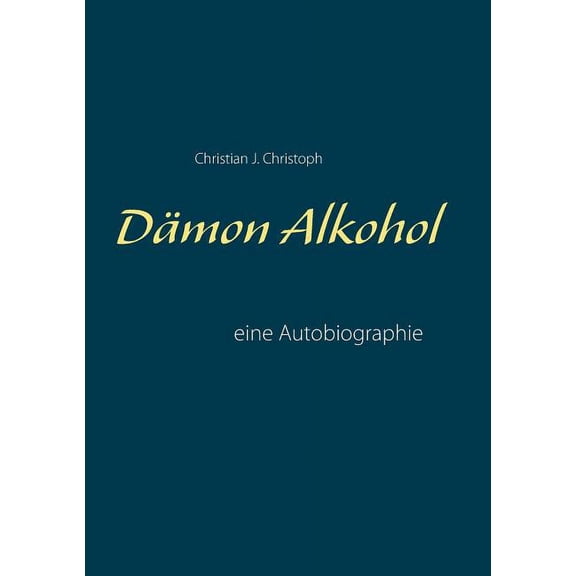 Dämon Alkohol: eine Autobiographie, (Paperback)