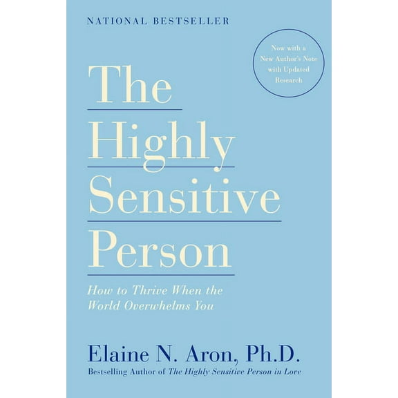 The Highly Sensitive Person: How to Thrive When the World Overwhelms You, (Paperback)