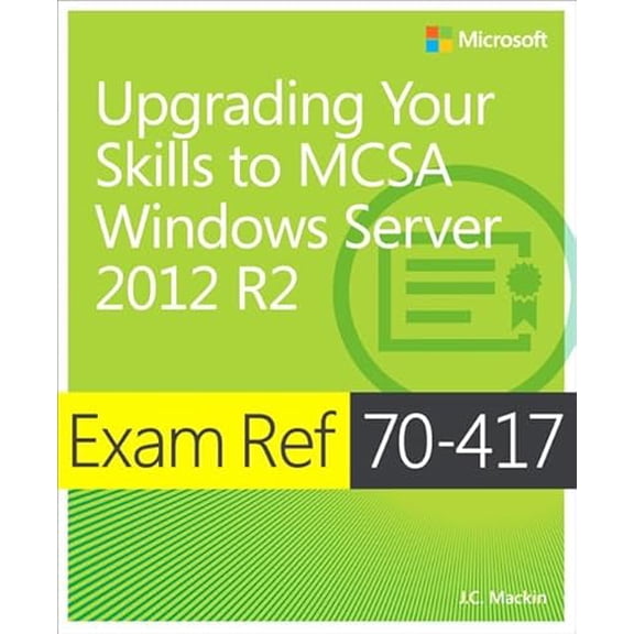 Pre-Owned Exam Ref 70-417 Upgrading from Windows Server 2008 to Windows Server 2012 R2 (MCSA) (Paperback) 0735684405 9780735684409