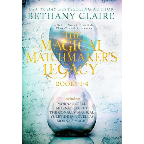 Magical Matchmaker's Legacy Collections The Magical Matchmaker's Legacy: Books 1-4: Sweet, Scottish, Time Travel Romances, Book 1, (Hardcover)