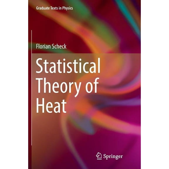 Graduate Texts in Physics Statistical Theory of Heat, (Paperback)