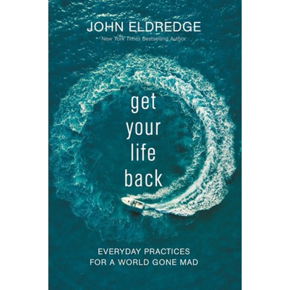 Pre-Owned Get Your Life Back: Everyday Practices for a World Gone Mad (Paperback) 1400219213 9781400219216