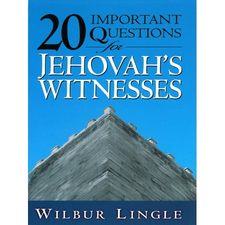 20 Important Questions for Jehovah’s Witnesses -