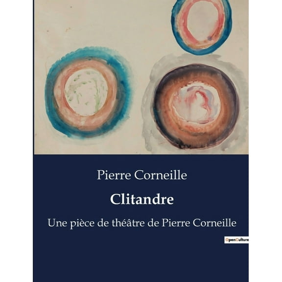 Clitandre: Une tragÃ©die classique de Pierre Corneille, (Paperback)