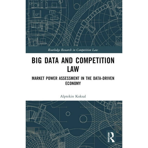 Routledge Research in Competition Law Big Data and Competition Law: Market Power Assessment in the Data-Driven Economy, (Paperback)