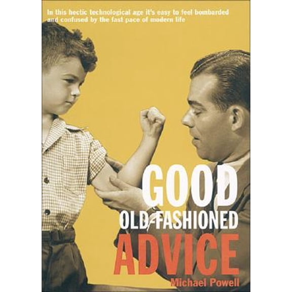 Pre-Owned Good Old-Fashioned Advice (Paperback) by Michael Powell