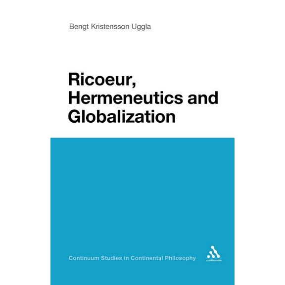 Continuum Studies in Continental Philoso Ricoeur, Hermeneutics, and Globalization, Book 35, (Paperback)