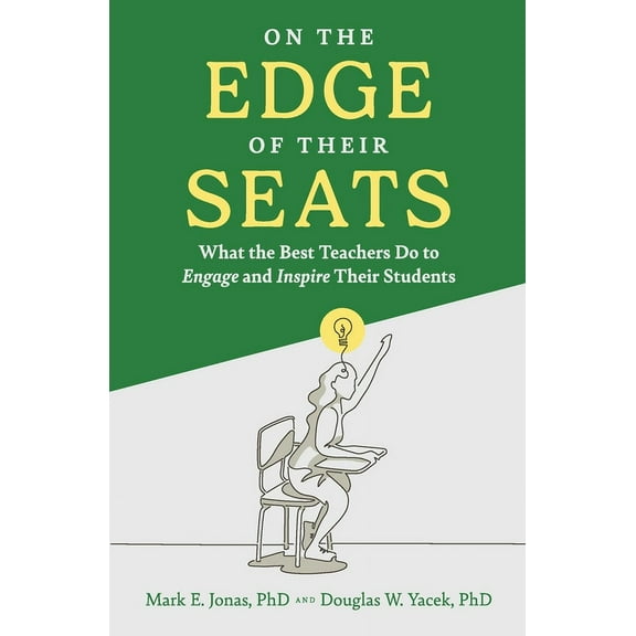 On the Edge of Their Seats: What the Best Teachers Do to Engage and Inspire Their Students, (Paperback)