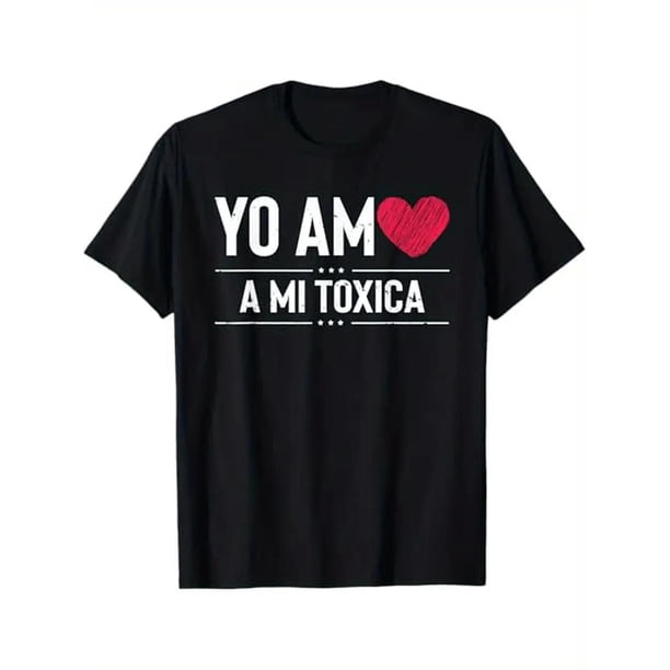 Soft & Comfy T shirt Hilarious Yo Am A Mi Toxica Relationship Valentines Loving T-Shirt