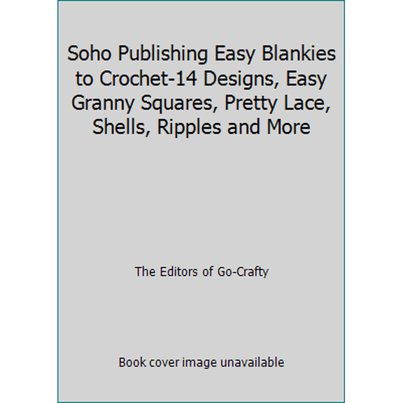Pre-Owned Soho Publishing Easy Blankies to Crochet-14 Designs, Easy Granny Squares, Pretty Lace, Shells, Ripples and More (Paperback) 1938867114 9781938867118