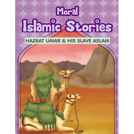 Moral Islamic Stories: Hazrat Umar & His Slave Aslam -