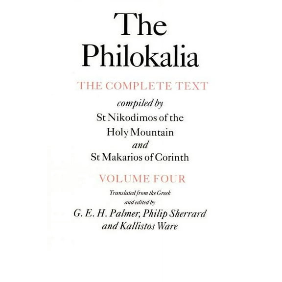 Philokalia The Philokalia, Volume 4: The Complete Text; Compiled by St. Nikodimos of the Holy Mountain & St. Markarios of Corinth, Book 4, (Paperback)
