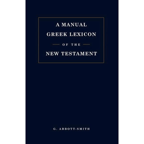 Manual Greek Lexicon of the New Testament, (Paperback)