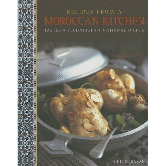 Recipes From A Moroccan Kitchen : Tastes, Techniques, National Dishes (Hardcover)