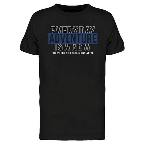 Everyday Is An Adventure Design T-Shirt Men -Image by Shutterstock, Male x-Large