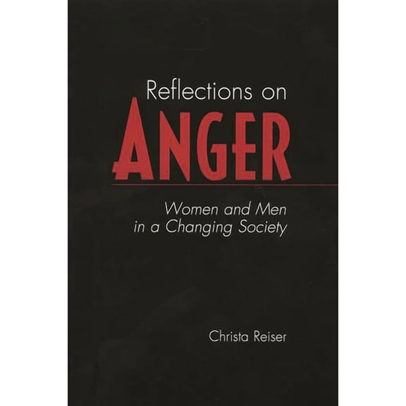 Reflections on Anger: Women and Men in a Changing Society, (Paperback)