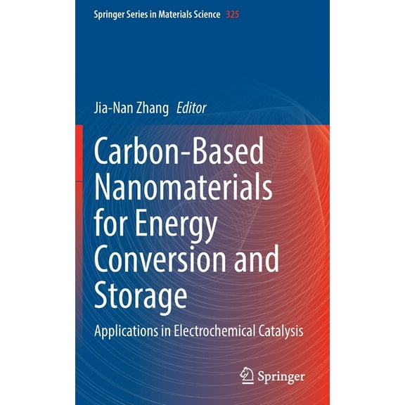 Springer Materials Science Carbon-Based Nanomaterials for Energy Conversion and Storage: Applications in Electrochemical Catalysis, Book 325, (Hardcover)