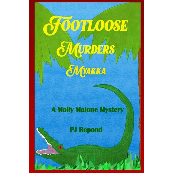 The Footloose Murders Myakka: A Molly Malone Mystery, (Paperback)