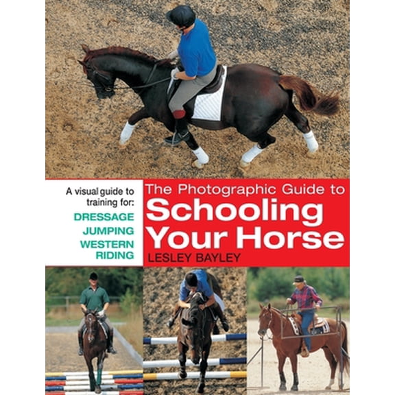 Pre-Owned The Photographic Guide to Schooling Your Horse (Paperback) 0715323725 9780715323724