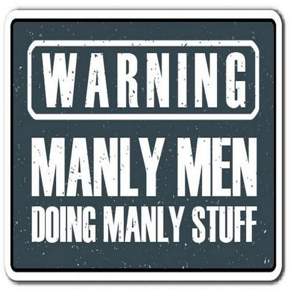 14 in. Warning, Manly Men Sign - Warning Men Work Garage Mancave