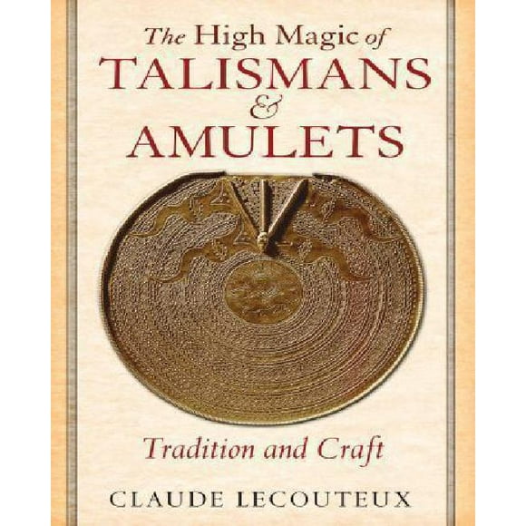 The High Magic of Talismans and Amulets: Tradition and Craft