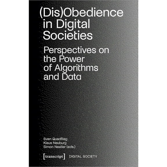 (Dis)Obedience in Digital Societies: Perspectives on the Power of Algorithms and Data, (Paperback)