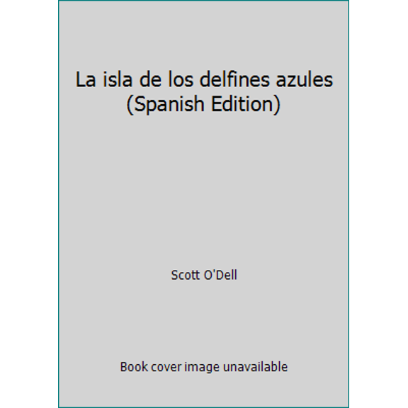 Pre-Owned La isla de los delfines azules (Spanish Edition) (Paperback) 8427900988 9788427900981
