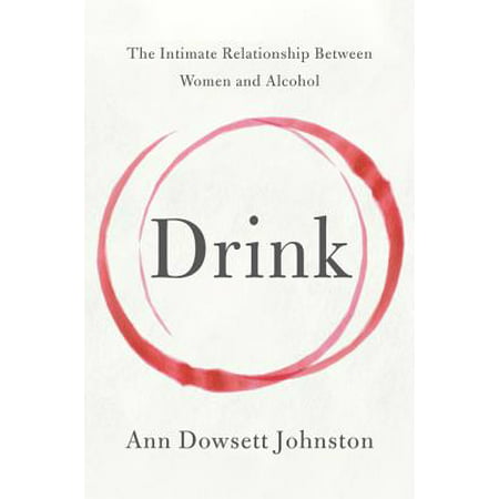 Drink : The Intimate Relationship Between Women and