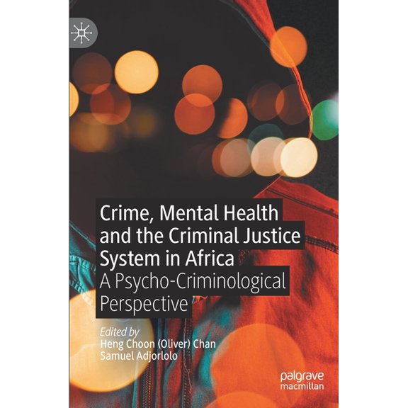 Crime, Mental Health and the Criminal Justice System in Africa: A Psycho-Criminological Perspective, (Hardcover)