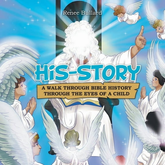 His-Story: A Walk Through Bible History Through the Eyes of a Child, (Paperback)