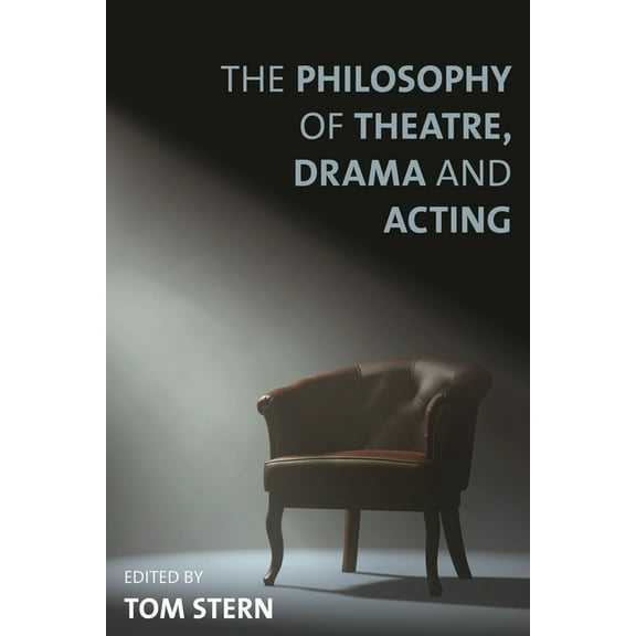 The Philosophy of Theatre, Drama and Acting, (Hardcover)