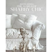 Pre-Owned Rachel Ashwell The World of Shabby Chic: Beautiful Homes, My Story & Vision (Hardcover) by Rachel Ashwell