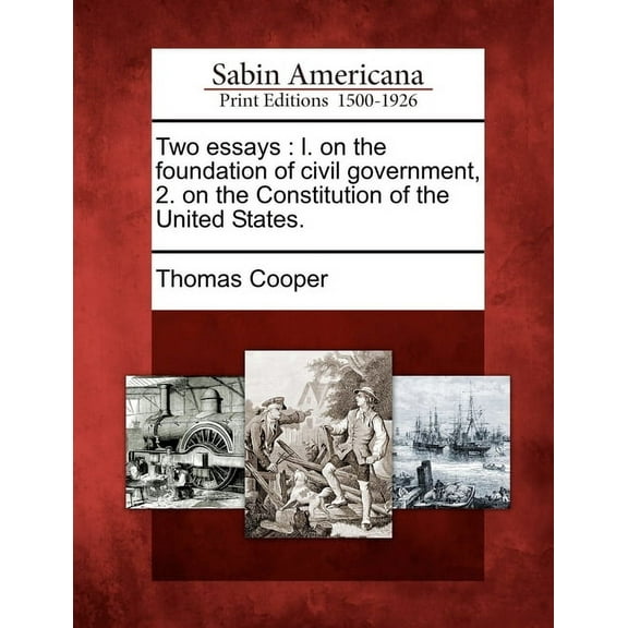 Two Essays: L. On the Foundation of Civil Government, 2. On the Constitution of the United States. (Paperback)