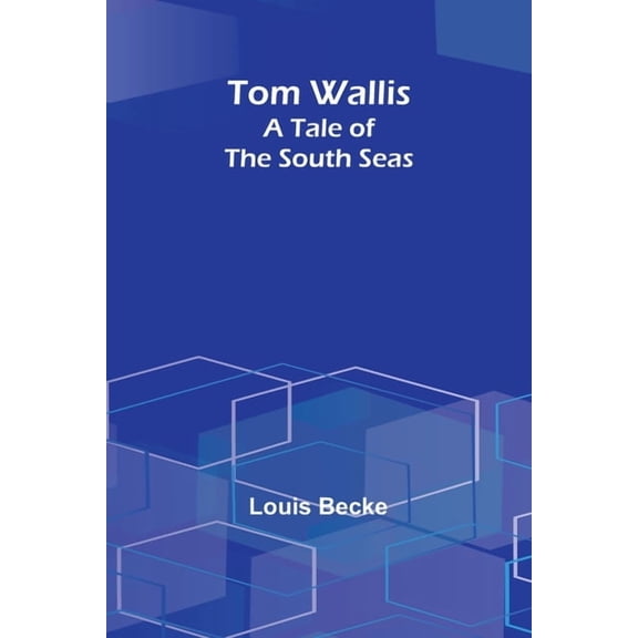 Tom Wallis: A Tale of the South Seas, (Paperback)