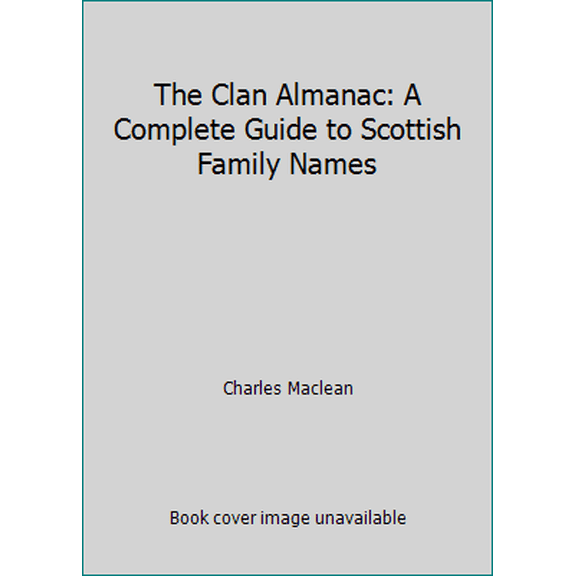 Pre-Owned The Clan Almanac: A Complete Guide to Scottish Family Names (Hardcover) 0517054159 9780517054154