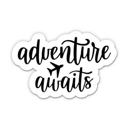 Adventure Awaits - 3" Vinyl Sticker - For Car Laptop I-Pad Phone Helmet Hard Hat - Waterproof Decal
