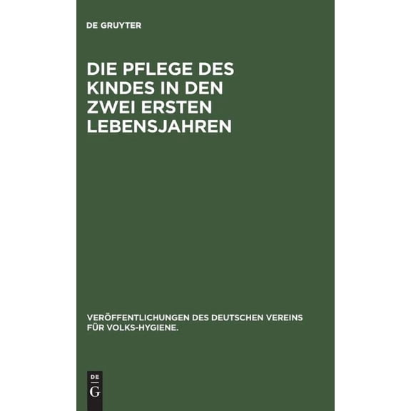 VerÃ¶ffentlichungen Des Deutschen Vereins Die Pflege des Kindes in den zwei ersten Lebensjahren, Book 13, (Hardcover)