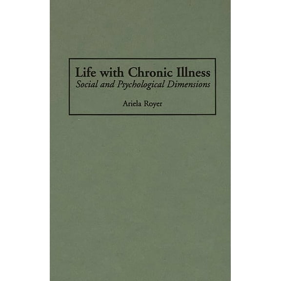 Life with Chronic Illness: Social and Psychological Dimensions, (Hardcover)