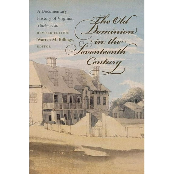 Published by the Omohundro Institute of The Old Dominion in the Seventeenth Century: A Documentary History of Virginia, 1606-1700, (Paperback)