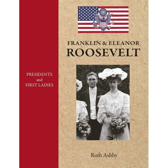 Presidents and First Ladies Presidents and First Ladies-Franklin & Eleanor Roosevelt, Book 32, (Hardcover)