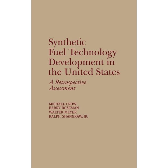Synthetic Fuel Technology Development in the United States: A Retrospective Assessment, (Hardcover)