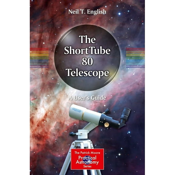 Patrick Moore Practical Astronomy The Shorttube 80 Telescope: A User's Guide, (Paperback)