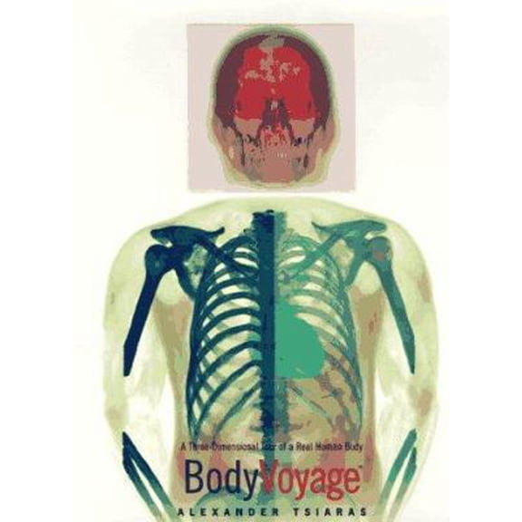 Pre-Owned Body Voyage: A Three-Dimensional Tour of a Real Human Body (Hardcover) 0446520098 9780446520096