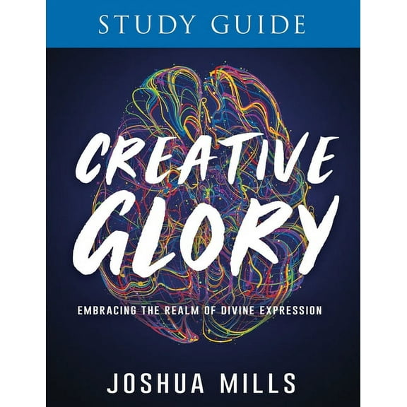 Creative Glory Study Guide: Embracing the Realm of Divine Expression, (Paperback)
